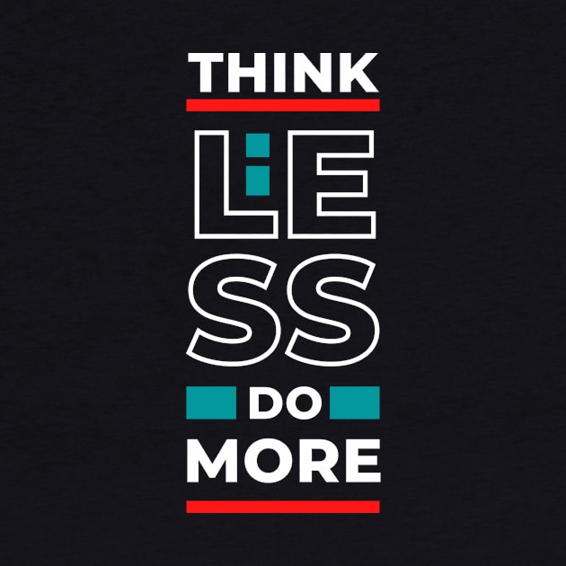 Think Less Do More  - Staying Sober Drug Addiction by RecoveryTees